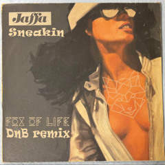 Sneakin - Fox of Life DnB remix