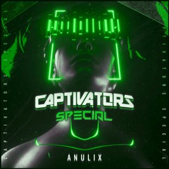 ANULIX - CAPTIVATORS  SPECIAL [CLIP]