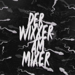 Der Wixxer am Mixer - Kein Name