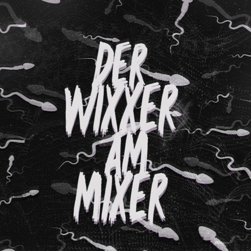 Der Wixxer am Mixer - Kein Name