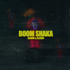 GAWM x KLOWN - Boom Shaka