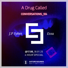 A Drug Called Conversations 104 Essa JP Sykes