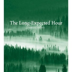 The Long-Expected Hour - Howard Helvey