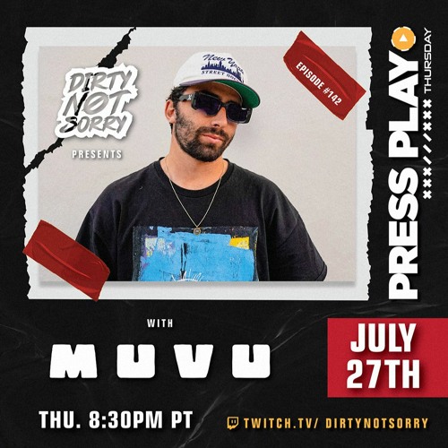 Stream Press Play Thursday - Episode #141 - MUVU by Dirty Not Sorry