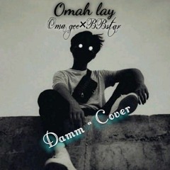 Omah lay - Damm ( COVER )_oma-gee × bbstar.m4a