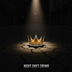 NIGHT SHIFT CROWN