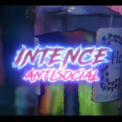 Intence - Antisocial _ July 2020