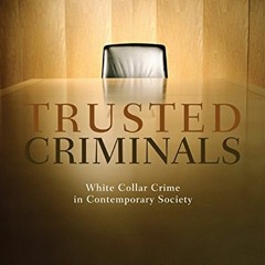View EPUB 💑 Trusted Criminals: White Collar Crime In Contemporary Society by  David