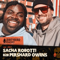 Dirtybird Radio 467 - Sacha Robotti B2b Pershard Owens