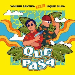 Whisnu Santika Ft. Liquid SIlva - Que Pasa #AW Bootleg