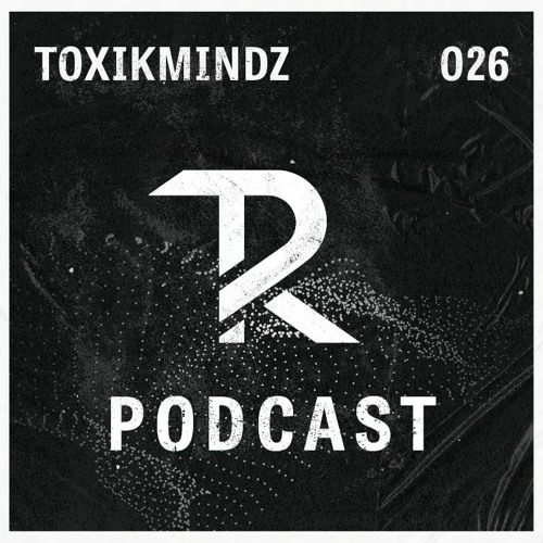 Toxikmindz:  Podcast Set 026