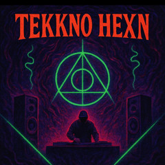 Tekkno Hexn