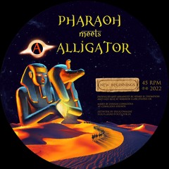 Pharaoh meets Alligator New Beginnings/Zebulon PMA001