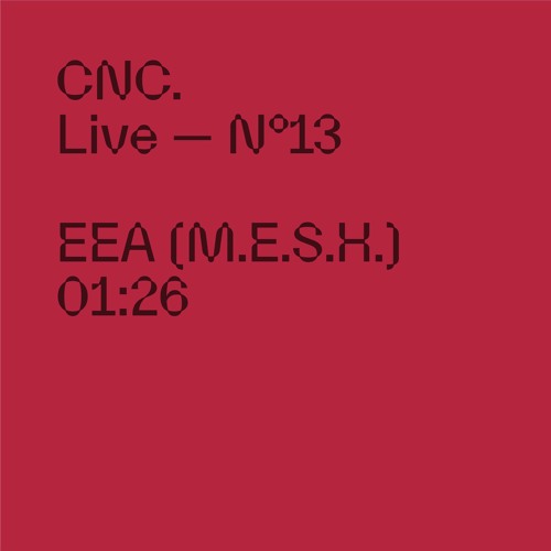 CNC LIVE - eea (M.E.S.H.)