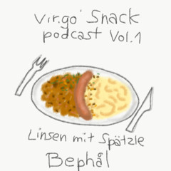 Vir.go Snack Podcast Vol. 1// Linsen mit Spätzle - Bephål