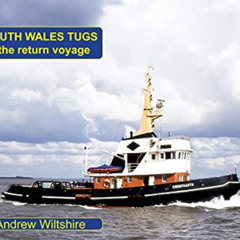 [GET] PDF 📘 South Wales Tugs - the return voyage by  Andrew Wiltshire KINDLE PDF EBO