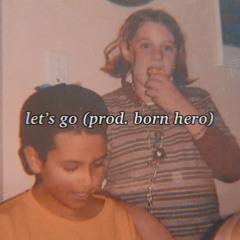 lets go (prod. born hero)