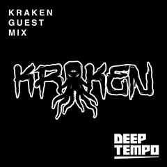 KRAKEN - Deep Tempo Guest Mix #12