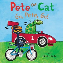 [Free] PDF 🖌️ Pete the Cat: Go, Pete, Go! by  James Dean,Kimberly Dean,James Dean [P