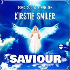 DonkDuo X StevieTee Feat Kirstie Smiler - Saviour (Bounce Mix)