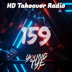 Young Tye Presents - HD Takeover Radio 159
