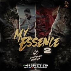 SET MY ESSENCE 2.0 (Santiago Osorio Dj)