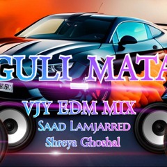Guli Mata || EDM MIX DJ VJY || Saad Lamjarred || Shreya Ghoshal ||