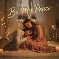Be My Peace