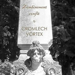 Cromlech Vortex - Zombinement Confit