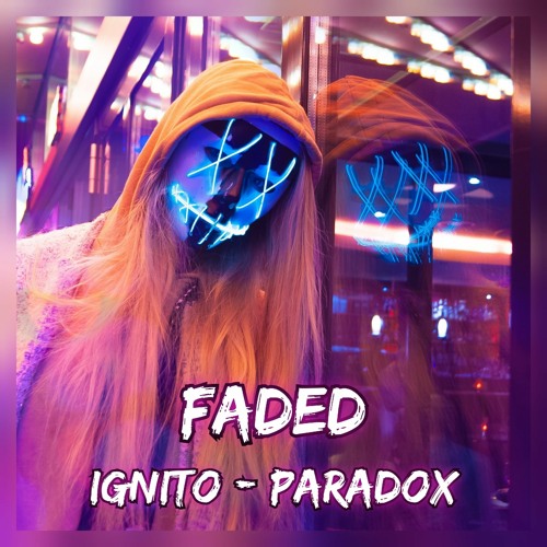 Stream Ignito - Paradox - Alan Walker - Faded - Sample.mp3 by DJ PARADOX |  Listen online for free on SoundCloud