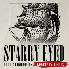 Starry Eyed - Good Neighbours (Logbeatz Remix) [FREE DOWNLOAD]