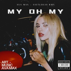 Ava Max - My Oh My - vietlouis remix