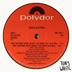 Gwen Guthrie - Ain’t Nothin’ Goin’ On But The Rent - Tony White Edit