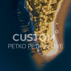 Petko Petkov | Custom Mix - April , 2020