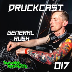 General Rush @ Druckcast #017 [HARDTECHNO]