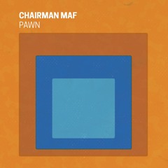 Chairman Maf - 'PAWN'