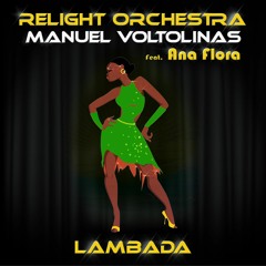 Relight Orchestra, Manuel Voltolinas feat.Ana Flora Lambada (Relight the Disco 2022 Radio Mix)