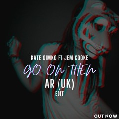 Kate Simko Ft Jem Cooke - Go On Then (AR (UK) Radio Edit **FREE DOWNLOAD**