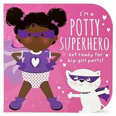 [Download] EBOOK 📨 I'm a Potty Superhero: Get Ready For Big Girl Pants! Children's P