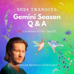 Gemini Season Q & A - 2024 Transits