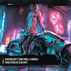 Alan Walker ft.Sara Farell & Vanssel - Faded (EvoLexX Club Edit)
