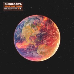 SubDocta - 2009 Was Tight (Fenx 2020 Sux Remix)