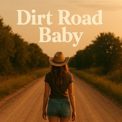 Dirt Road Baby
