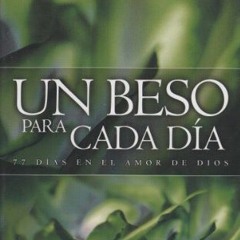 ACCESS PDF 📮 Un Beso Para Cada Dia = A Kiss a Day (Spanish Edition) by  Jamie S. Las