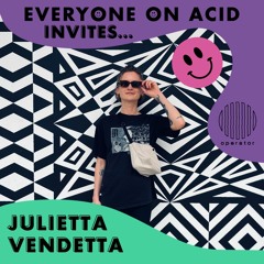 12. Everyone On Acid Invites Julietta Vendetta - 11th of May 2023