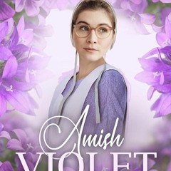 ✔Epub⚡️ Amish Violet: Amish Romance (Amish Love Blooms Book 5)