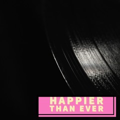 Happier Than Ever (Cover)