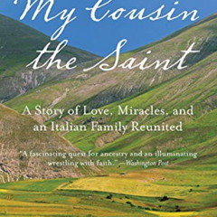 GET KINDLE 🗃️ My Cousin the Saint: A Story of Love, Miracles, and an Italian Family