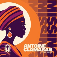 Antoine Clamaran feat Rose - Missing (Original Mix)