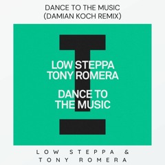 Low Steppa, Tony Romera - Dance To The Music (Damian Koch Bass Remix)